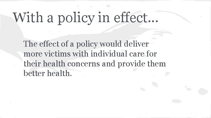 With a policy in effect. . . The effect of a policy would deliver