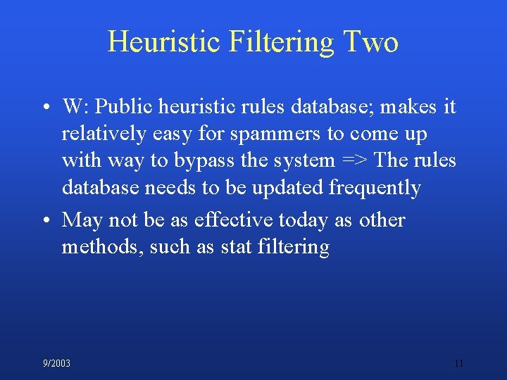 Heuristic Filtering Two • W: Public heuristic rules database; makes it relatively easy for