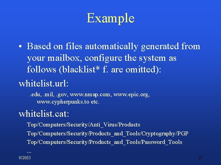 Example • Based on files automatically generated from your mailbox, configure the system as