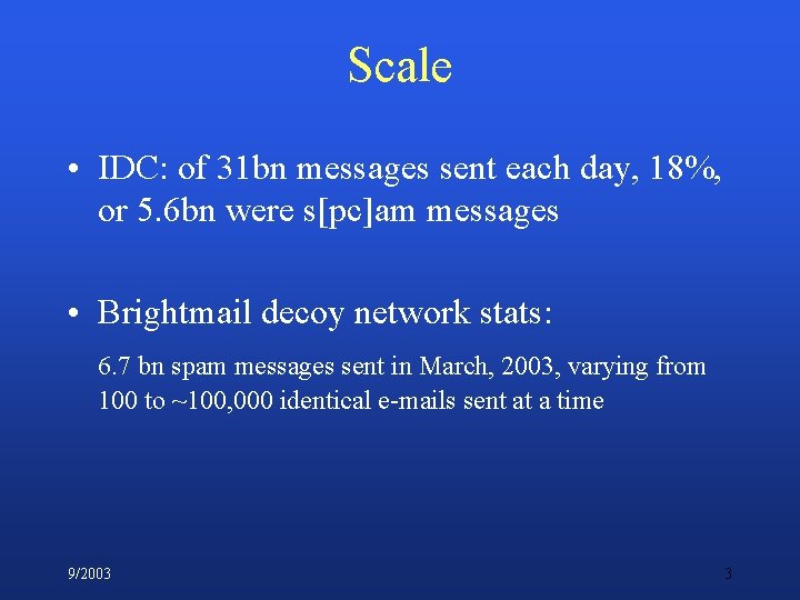 Scale • IDC: of 31 bn messages sent each day, 18%, or 5. 6