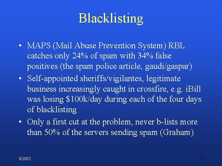 Blacklisting • MAPS (Mail Abuse Prevention System) RBL catches only 24% of spam with