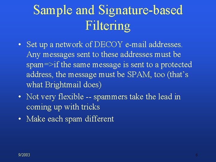 Sample and Signature-based Filtering • Set up a network of DECOY e-mail addresses. Any