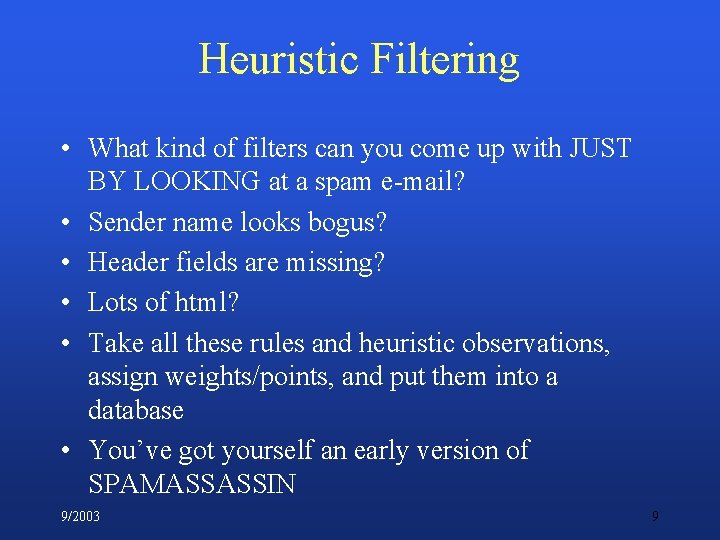 Heuristic Filtering • What kind of filters can you come up with JUST BY