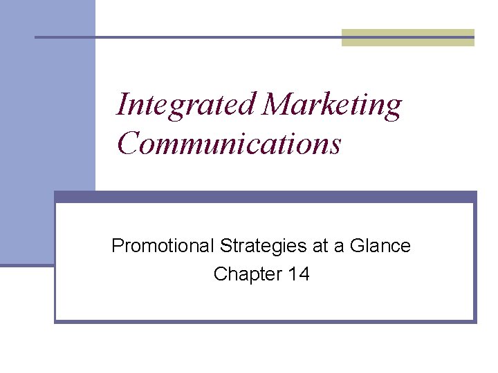 Integrated Marketing Communications Promotional Strategies at a Glance Chapter 14 