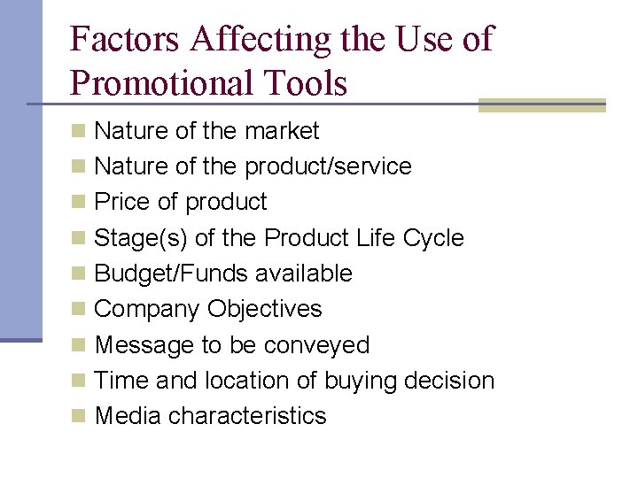 Factors Affecting the Use of Promotional Tools n Nature of the market n Nature