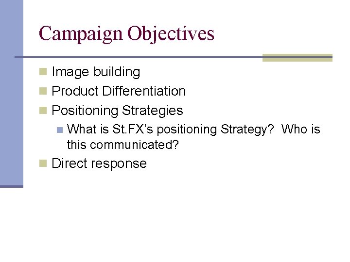 Campaign Objectives n Image building n Product Differentiation n Positioning Strategies n What is