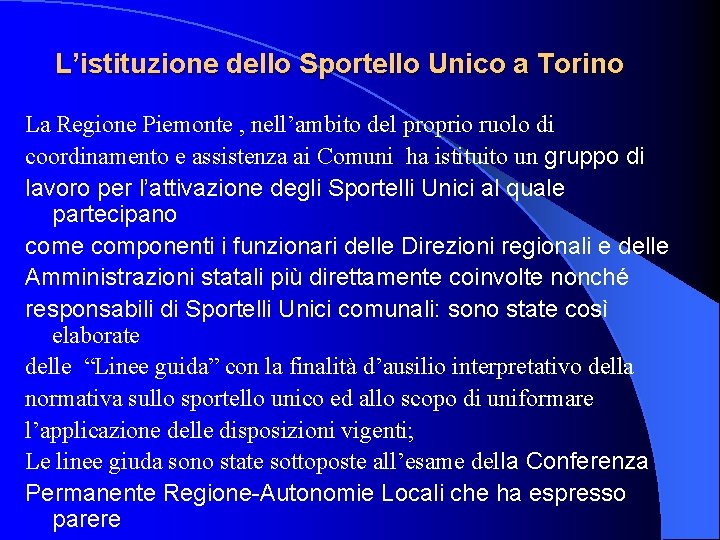 L’istituzione dello Sportello Unico a Torino La Regione Piemonte , nell’ambito del proprio ruolo