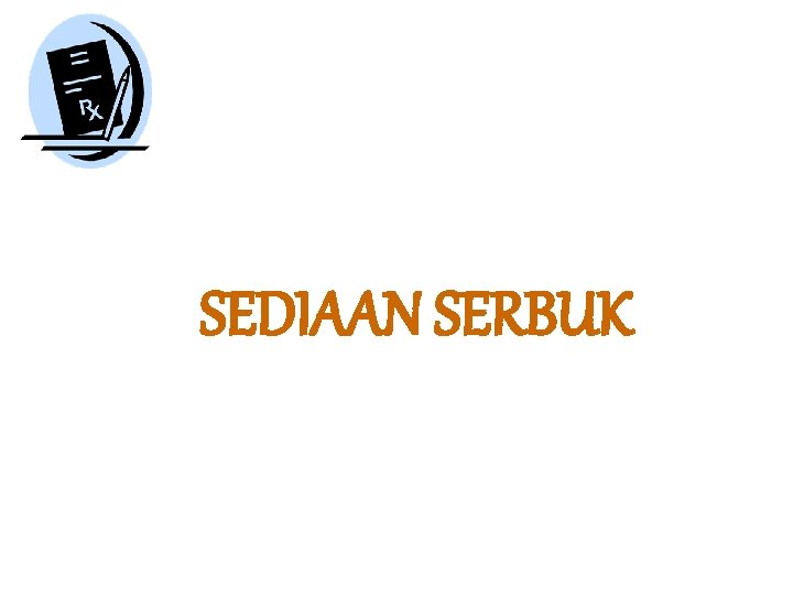 SEDIAAN SERBUK 