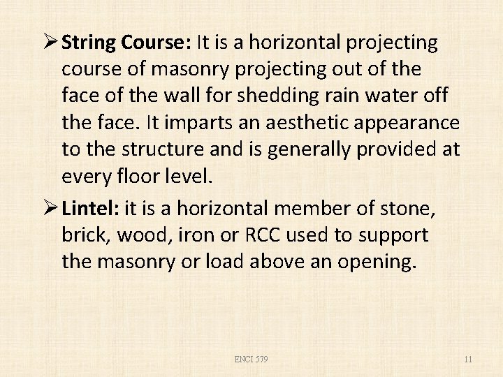 Ø String Course: It is a horizontal projecting course of masonry projecting out of