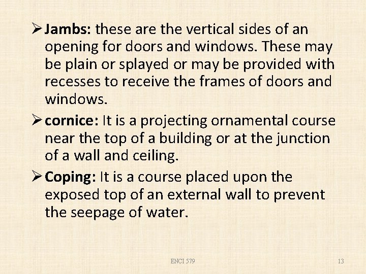 Ø Jambs: these are the vertical sides of an opening for doors and windows.