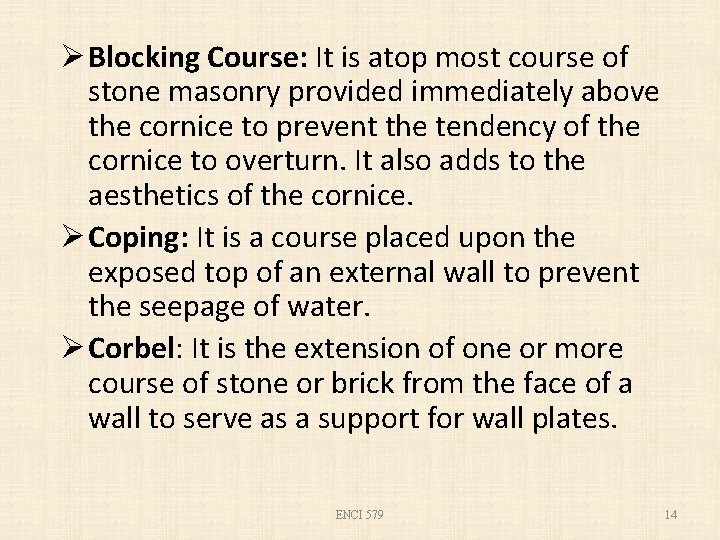 Ø Blocking Course: It is atop most course of stone masonry provided immediately above