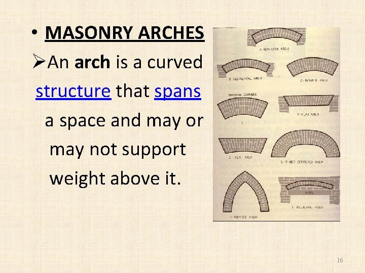  • MASONRY ARCHES ØAn arch is a curved structure that spans a space