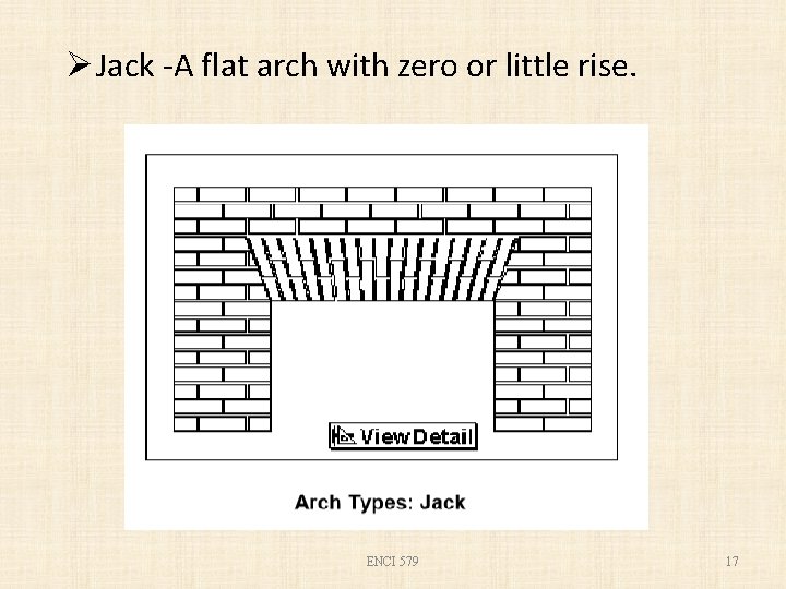 Ø Jack -A flat arch with zero or little rise. ENCI 579 17 