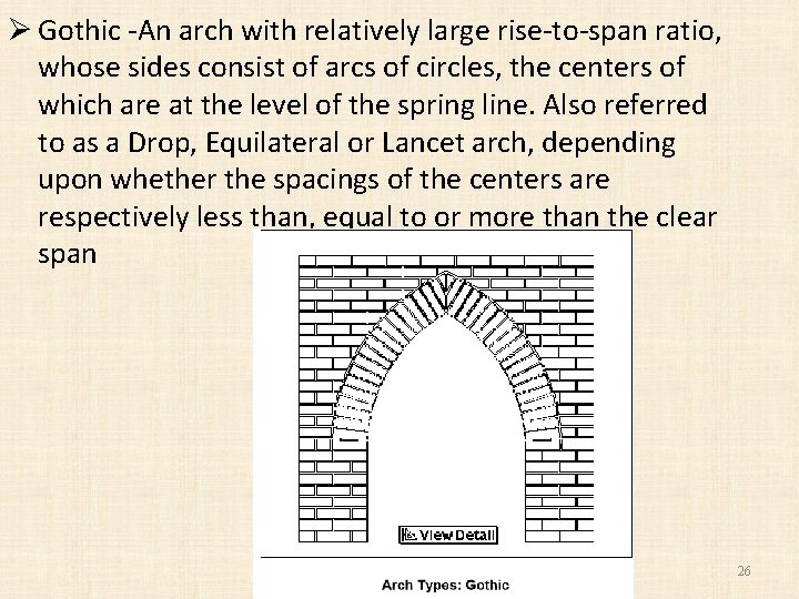 Ø Gothic -An arch with relatively large rise-to-span ratio, whose sides consist of arcs