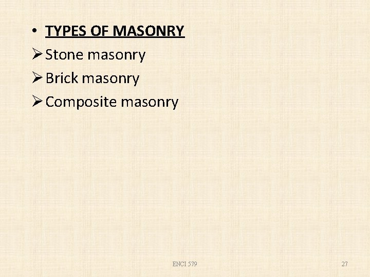  • TYPES OF MASONRY Ø Stone masonry Ø Brick masonry Ø Composite masonry