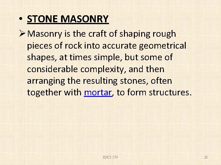  • STONE MASONRY Ø Masonry is the craft of shaping rough pieces of