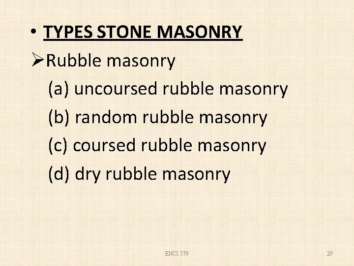  • TYPES STONE MASONRY ØRubble masonry (a) uncoursed rubble masonry (b) random rubble