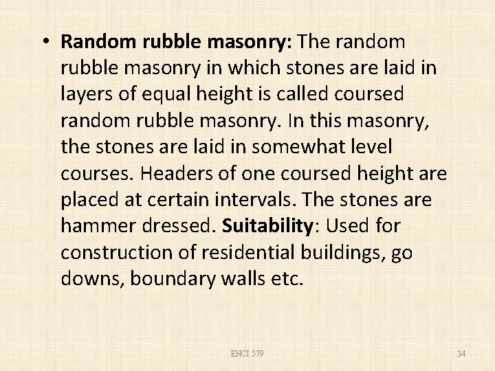  • Random rubble masonry: The random rubble masonry in which stones are laid