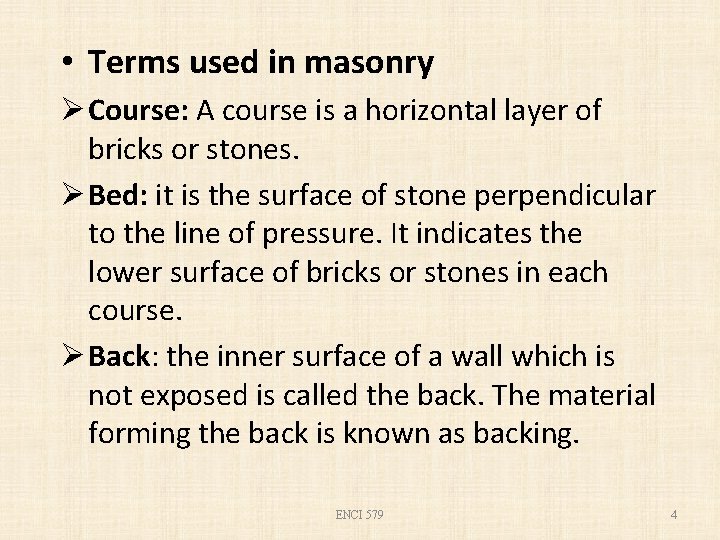  • Terms used in masonry Ø Course: A course is a horizontal layer