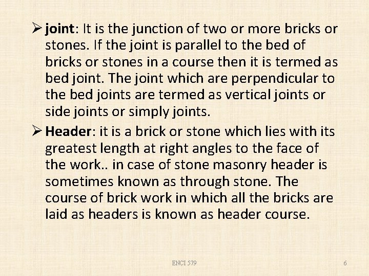 Ø joint: It is the junction of two or more bricks or stones. If