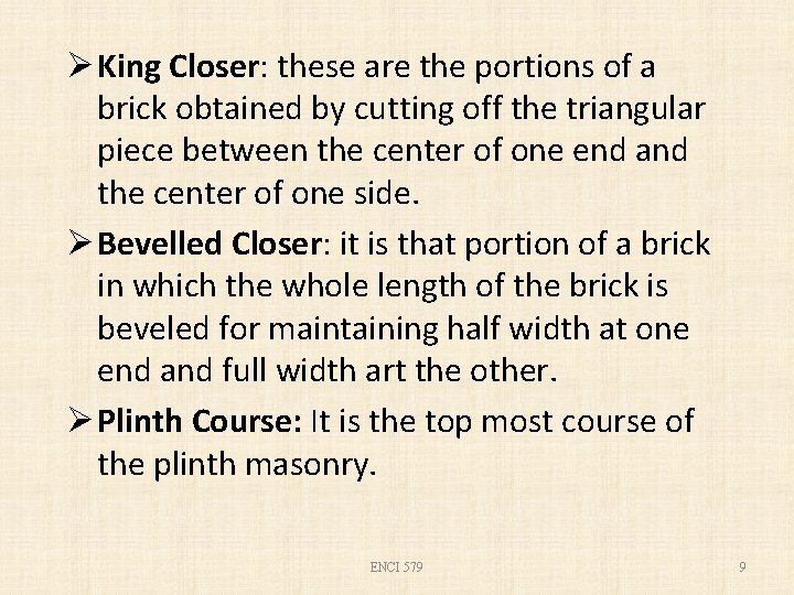 Ø King Closer: these are the portions of a brick obtained by cutting off