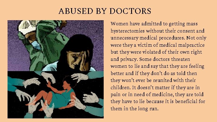 ABUSED BY DOCTORS Women have admitted to getting mass hysterectomies without their consent and