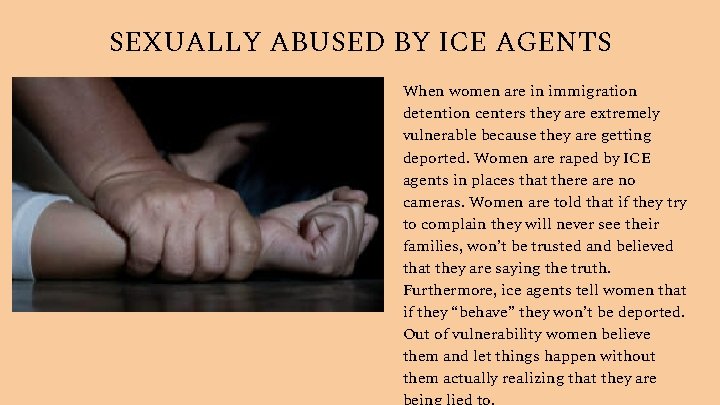 SEXUALLY ABUSED BY ICE AGENTS When women are in immigration detention centers they are