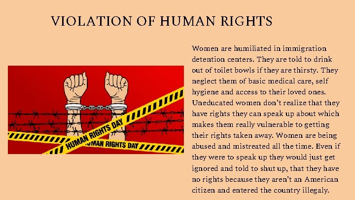 VIOLATION OF HUMAN RIGHTS Women are humiliated in immigration detention centers. They are told