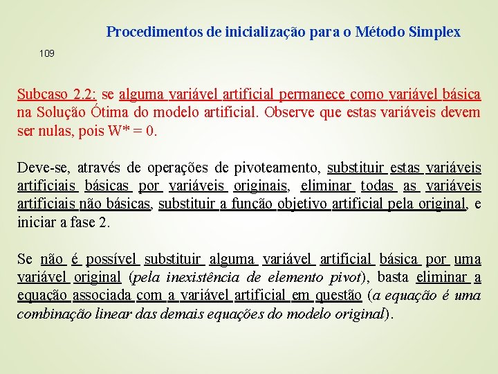 Procedimentos de inicialização para o Método Simplex 109 Subcaso 2. 2: se alguma variável