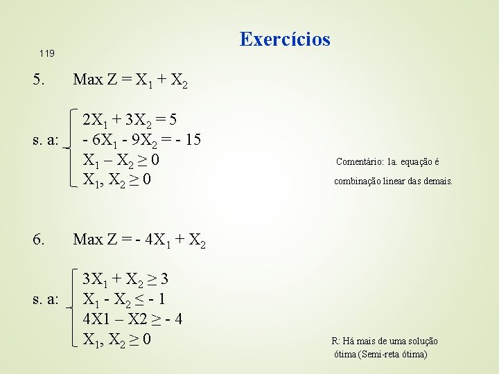 Exercícios 119 5. s. a: 6. s. a: Max Z = X 1 +