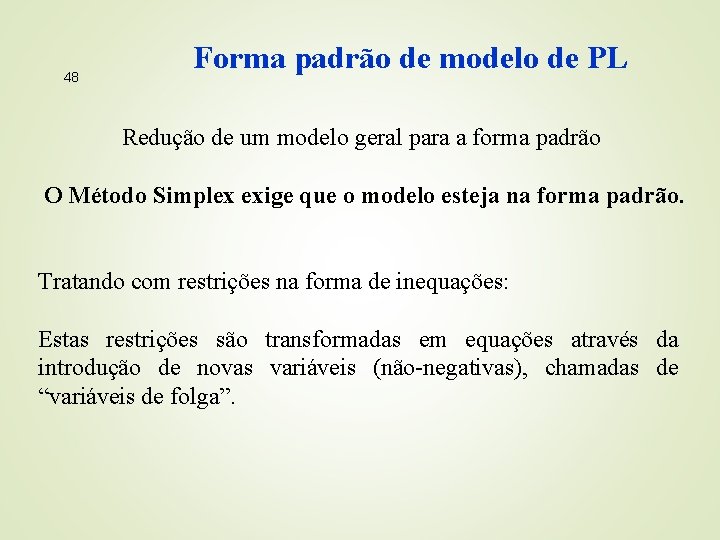 48 Forma padrão de modelo de PL Redução de um modelo geral para a