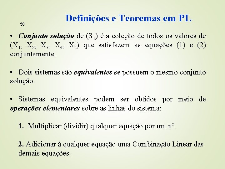 58 Definições e Teoremas em PL • Conjunto solução de (S 1) é a