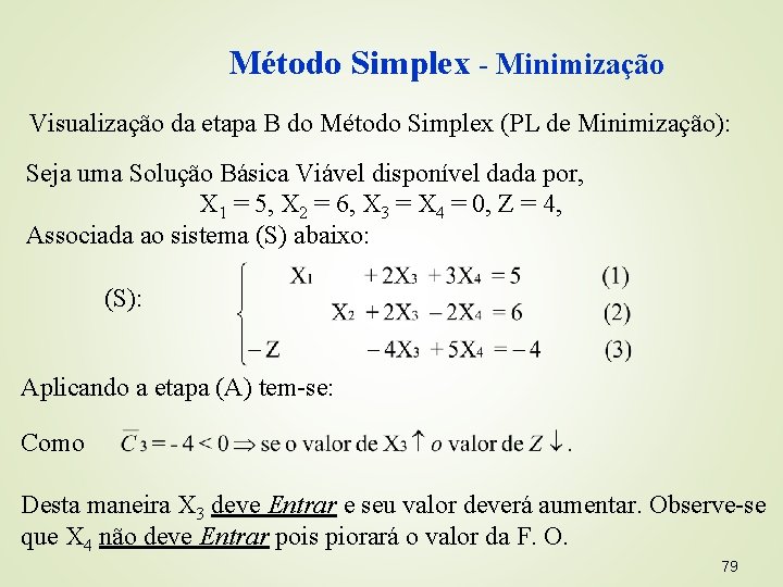 Método Simplex - Minimização Visualização da etapa B do Método Simplex (PL de Minimização):