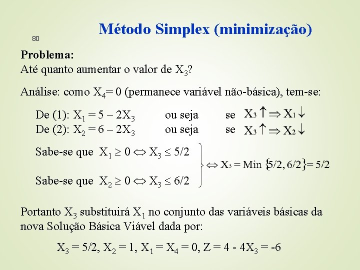80 Método Simplex (minimização) Problema: Até quanto aumentar o valor de X 3? Análise: