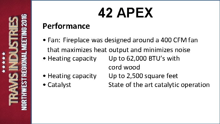 42 APEX Performance • Fan: Fireplace was designed around a 400 CFM fan that 42 APEX Performance • Fan: Fireplace was designed around a 400 CFM fan that