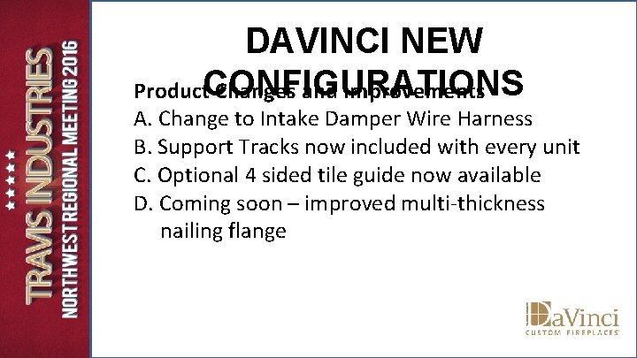 DAVINCI NEW Product. CONFIGURATIONS Changes and Improvements A. Change to Intake Damper Wire Harness DAVINCI NEW Product. CONFIGURATIONS Changes and Improvements A. Change to Intake Damper Wire Harness