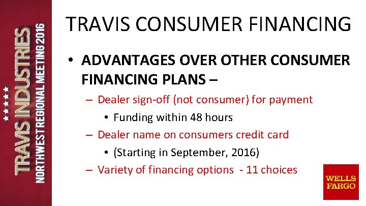 TRAVIS CONSUMER FINANCING • ADVANTAGES OVER OTHER CONSUMER FINANCING PLANS – – Dealer sign-off TRAVIS CONSUMER FINANCING • ADVANTAGES OVER OTHER CONSUMER FINANCING PLANS – – Dealer sign-off
