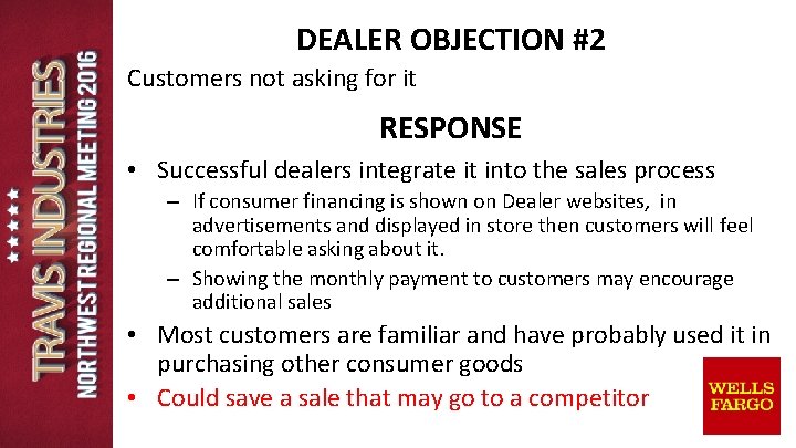 DEALER OBJECTION #2 Customers not asking for it RESPONSE • Successful dealers integrate it DEALER OBJECTION #2 Customers not asking for it RESPONSE • Successful dealers integrate it