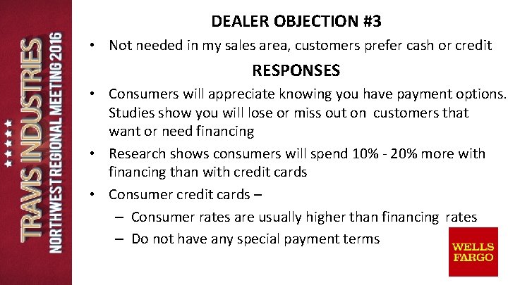 DEALER OBJECTION #3 • Not needed in my sales area, customers prefer cash or DEALER OBJECTION #3 • Not needed in my sales area, customers prefer cash or