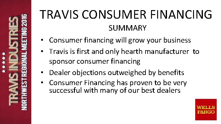 TRAVIS CONSUMER FINANCING SUMMARY • Consumer financing will grow your business • Travis is TRAVIS CONSUMER FINANCING SUMMARY • Consumer financing will grow your business • Travis is