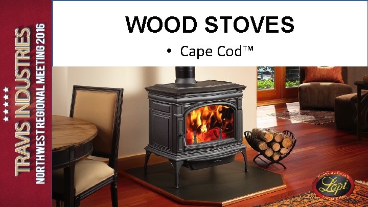 WOOD STOVES • Cape Cod™ WOOD STOVES • Cape Cod™