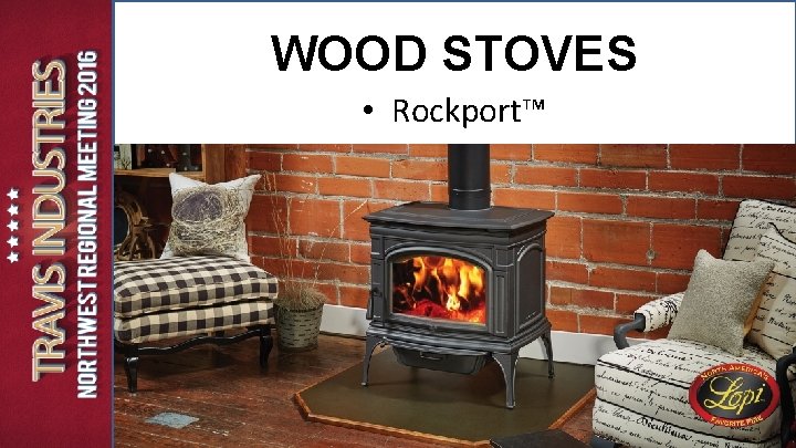 WOOD STOVES • Rockport™ WOOD STOVES • Rockport™