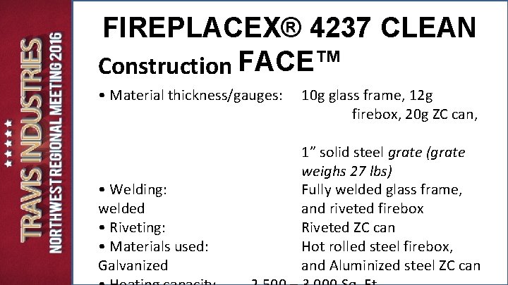 FIREPLACEX® 4237 CLEAN Construction FACE™ • Material thickness/gauges: • Welding: welded • Riveting: • FIREPLACEX® 4237 CLEAN Construction FACE™ • Material thickness/gauges: • Welding: welded • Riveting: •