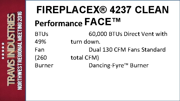 FIREPLACEX® 4237 CLEAN Performance FACE™ BTUs 49% Fan (260 Burner 60, 000 BTUs Direct FIREPLACEX® 4237 CLEAN Performance FACE™ BTUs 49% Fan (260 Burner 60, 000 BTUs Direct