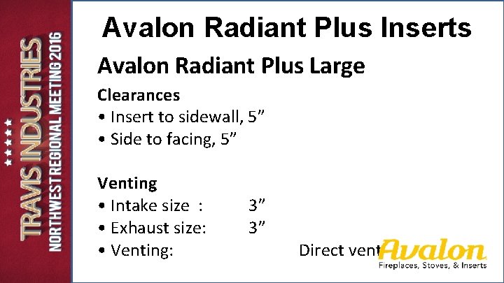Avalon Radiant Plus Inserts Avalon Radiant Plus Large Clearances • Insert to sidewall, 5” Avalon Radiant Plus Inserts Avalon Radiant Plus Large Clearances • Insert to sidewall, 5”