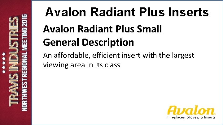 Avalon Radiant Plus Inserts Avalon Radiant Plus Small General Description An affordable, efficient insert Avalon Radiant Plus Inserts Avalon Radiant Plus Small General Description An affordable, efficient insert