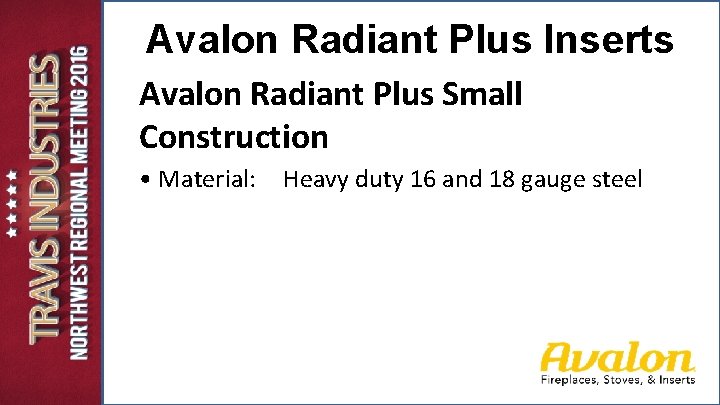 Avalon Radiant Plus Inserts Avalon Radiant Plus Small Construction • Material: Heavy duty 16 Avalon Radiant Plus Inserts Avalon Radiant Plus Small Construction • Material: Heavy duty 16
