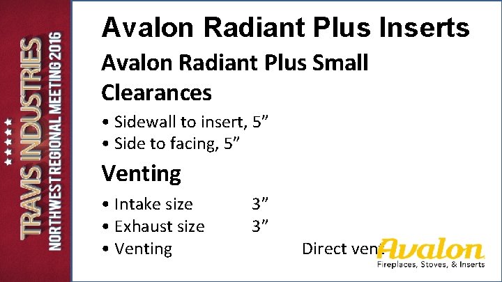 Avalon Radiant Plus Inserts Avalon Radiant Plus Small Clearances • Sidewall to insert, 5” Avalon Radiant Plus Inserts Avalon Radiant Plus Small Clearances • Sidewall to insert, 5”