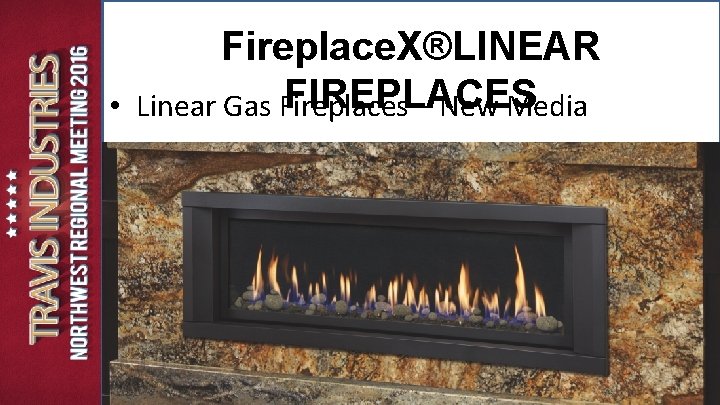 Fireplace. X®LINEAR FIREPLACES • Linear Gas Fireplaces – New Media Fireplace. X®LINEAR FIREPLACES • Linear Gas Fireplaces – New Media