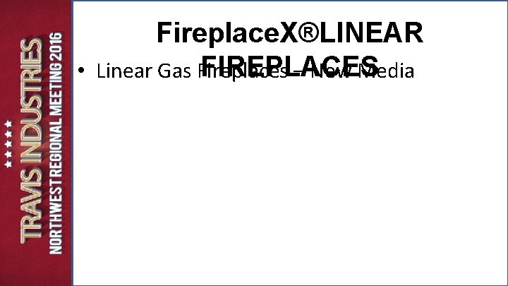 Fireplace. X®LINEAR FIREPLACES • Linear Gas Fireplaces – New Media Fireplace. X®LINEAR FIREPLACES • Linear Gas Fireplaces – New Media